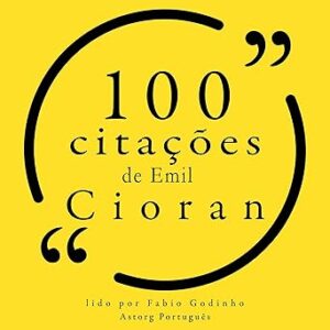 100 citações de Emil Cioran 100-citacoes-de-Emil-Cioran
