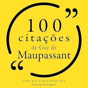 100 citações de Guy de Maupassant 100-citacoes-de-Guy-de-Maupassant