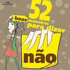 52 Boas Maneiras para Dizer "Não" 52-Boas-Maneiras-para-Dizer-Nao