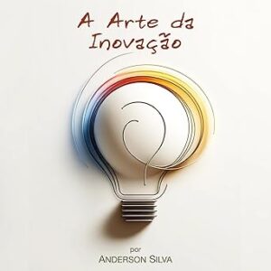 A-Arte-da-Inovacao-The-Art-of-Innovation