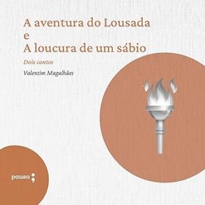 A-Aventura-do-Lousada-e-a-Locura-de-um-Sabio-Dois-Contos-de-Valentim-Magalhaes
