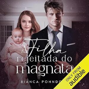 A-Filha-Rejeitada-do-Magnata-The-Tycoons-Rejected-Daughter