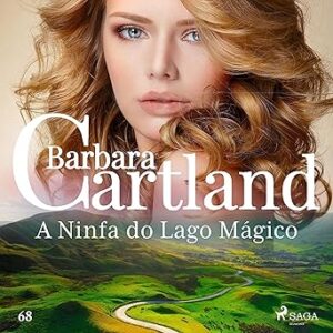 A-Ninfa-do-Lago-Magico-A-Eterna-Colecao-de-Barbara-Cartland-68-Barbara-Cartlands-Eternal-Collection-Book-68