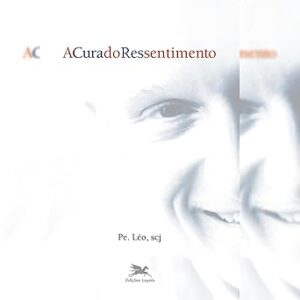 A cura do ressentimento A-cura-do-ressentimento