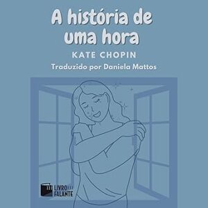 A-historia-de-uma-hora-The-Story-of-an-Hour-Conto