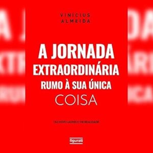 A-jornada-extraordinaria-rumo-a-sua-unica-coisa-um-novo-modelo-de-realidade