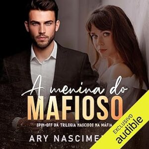 A-menina-do-mafioso-The-Mobsters-Girl-Spin-off-da-Trilogia-Nascidos-na-Mafia-Born-into-the-Mafia-Trilogy-Spin-Off