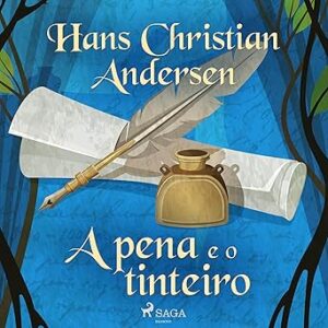 A-pena-e-o-tinteiro-Os-Contos-de-Hans-Christian-Andersen-The-Tales-of-Hans-Christian-Andersen