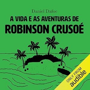 A-vida-e-as-aventuras-de-Robinson-Crusoe-The-Life-and-Adventures-of-Robinson-Crusoe