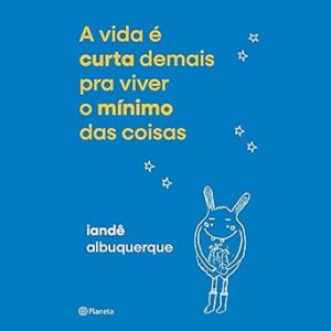 A-vida-e-curta-demais-pra-viver-o-minimo-das-coisas