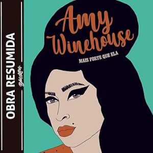 Amy Winehouse - mais forte que ela (resumo) Amy-Winehouse-mais-forte-que-ela-resumo