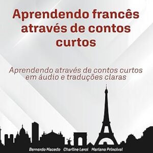 Aprendendo-frances-atraves-de-contos-curtos-Aprendendo-atraves-de-contos-curtos-em-audio-e-traducoes-claras
