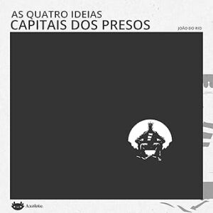 As-quatro-ideias-capitais-dos-presos