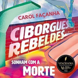 Ciborgues-rebeldes-sonham-com-a-morte