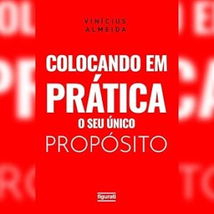 Colocando em prática o seu único propósito Colocando-em-pratica-o-seu-unico-proposito