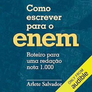 Como-Escrever-para-o-Enem-How-to-Write-to-Enem-Roteiro-para-uma-redacao-nota-1.000-A-Guide-for-an-Essay-Score-of-1.000
