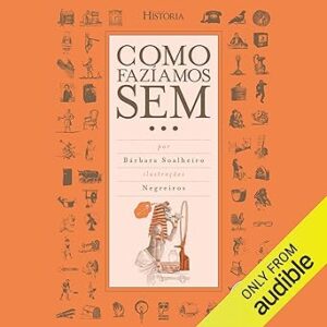 Como-Faziamos-Sem.-How-Did-We-Do-Without