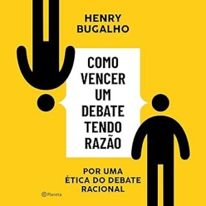 Como-vencer-um-debate-tendo-razao-How-to-Win-a-Debate-by-Being-Right-Por-uma-etica-do-debate-racional-For-an-Ethics-of-Rational-Debate