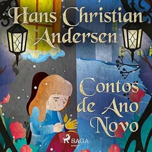 Contos-de-Ano-Novo-Os-Contos-de-Hans-Christian-Andersen-The-Tales-of-Hans-Christian-Andersen