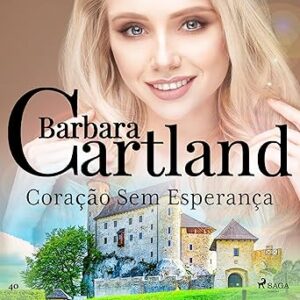 Coracao-Sem-Esperanca-A-Eterna-Colecao-de-Barbara-Cartland-40-Barbara-Cartlands-Eternal-Collection-Book-40