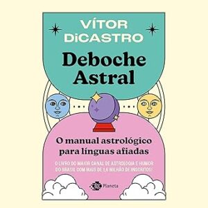 Deboche-astral-Astral-Debauchery-o-manual-astrologico-para-linguas-afiadas-The-Astrological-Manual-for-Sharp-Tongues
