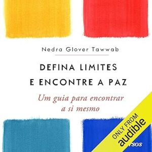 Defina-Limites-e-Encontre-a-Paz-Set-Boundaries-Find-Peace-Um-guia-para-encontrar-a-si-mesmo-A-Guide-to-Reclaiming-Yourself