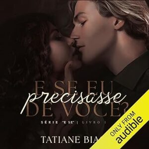 E-se-eu-precisasse-de-voce-What-If-I-Needed-You-E-se-Livro-1-What-If-Book-1