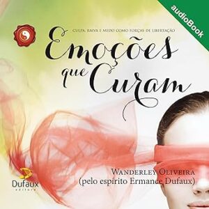 Emocoes-que-Curam-Culpa-raiva-e-medo-como-forca-de-libertacao