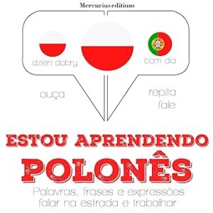 Estou aprendendo polonês: Ouça. Repita. Fale. Estou-aprendendo-polones-Ouca.-Repita.-Fale