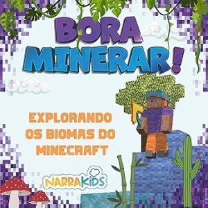 Explorando-os-Biomas-do-Minecraft-Bora-Minerar-Um-Guia-Nao-Oficial-para-o-Minecraft-Volume-1
