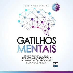 Gatilhos mentais: O guia completo com estratégias de negócios e comunicações provadas para você aplicar Gatilhos-mentais-O-guia-completo-com-estrategias-de-negocios-e-comunicacoes-provadas-para-voce-aplicar
