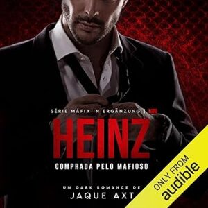 Heinz-Comprada-Pelo-Mafioso-Heinz-Bought-by-the-Mobster-Serie-Mafia-In-Erganzung-Livro-1-Mafia-in-Erganzung-Series-Book-1