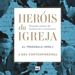Herois-da-Igreja-Vol.-5-A-Era-Contemporanea-Grandes-nomes-da-historia-do-cristianismo-Great-Names-in-the-History-of-Christianity