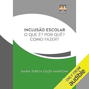 Inclusao-Escolar-School-Inclusion-O-que-e-Por-que-Como-fazer-Novas-Arquiteturas-Pedagogicas-Livro-2-What-Is-It-Why-How-to-Do-It-New-Pedagogical-Architectures-Book-2