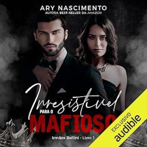 Irresistivel-para-o-mafioso-Irresistible-to-the-Mobster-Irmaos-Bellini-Livro-1-Bellini-Brothers-Book-1