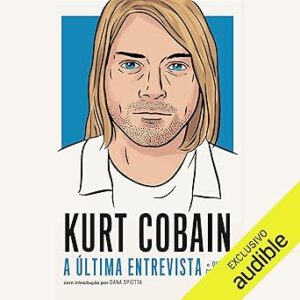 Kurt-Cobain-A-ultima-entrevista-e-outras-conversas-The-Last-Interview-and-Other-Conversations