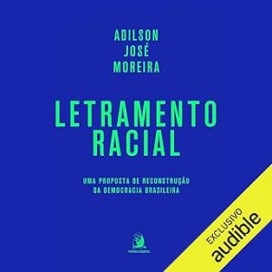 Letramento-Racial-Racial-Literacy-Uma-proposta-de-reconstrucao-da-democracia-brasileira-A-Proposal-for-Rebuilding-Brazilian-Democracy