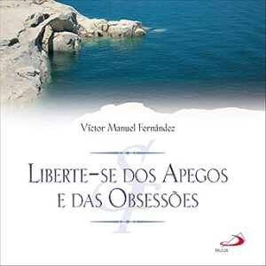 Liberte-Se dos Apegos e Obsessões Liberte-Se-dos-Apegos-e-Obsessoes