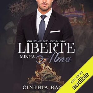 Liberte-minha-alma-Free-my-soul-Irmaos-Diamantis-Livro-2-Diamantis-Brothers-Book-2