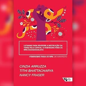 Lutando-para-reverter-a-destruicao-da-Terra-pelo-capital-o-feminismo-para-os-99-e-ecossocialista
