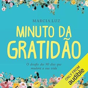 Minuto-da-Gratidao-Minute-of-Gratitude-O-desafio-dos-90-dias-que-mudara-a-sua-vida-The-90-Day-Challenge-That-Will-Change-Your-Life