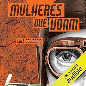 Mulheres-Que-Voam-As-primeiras-a-conquistar-os-ceus-The-First-to-Conquer-the-Heavens