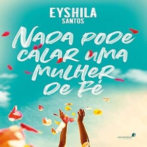 Nada Pode Calar uma Mulher de Fé Nada-Pode-Calar-uma-Mulher-de-Fe