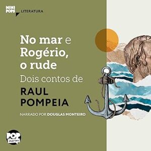 No-Mar-e-Rogerio-o-Rude-Dois-Contos-de-Raul-Pompeia-MiniPops