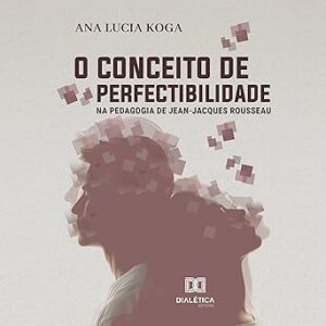 O-Conceito-de-Perfectibilidade-na-Pedagogia-Jean-Jacques-Rousseau