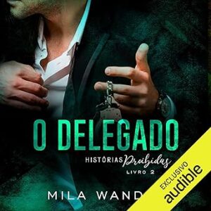 O-Delegado-The-Delegate-Historias-Proibidas-Livro-2-Forbidden-Stories-Book-2