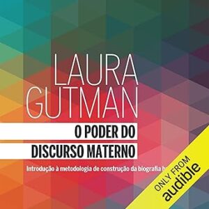 O-Poder-do-Discurso-Materno-Introducao-a-metodologia-de-construcao-da-biografia-humana-Introduction-to-the-Methodology-of-Constructing-Human-Biography