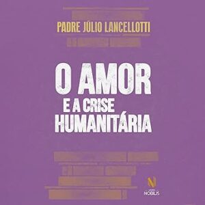 O amor e a crise humanitária O-amor-e-a-crise-humanitaria
