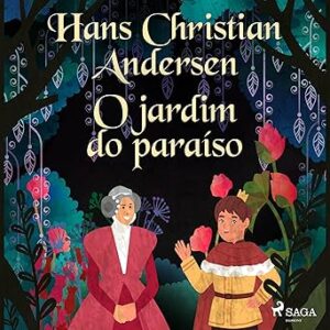 O-jardim-do-paraiso-Os-Contos-de-Hans-Christian-Andersen-The-Tales-of-Hans-Christian-Andersen