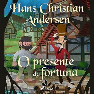 O-presente-da-fortuna-Os-Contos-de-Hans-Christian-Andersen-The-Tales-of-Hans-Christian-Andersen
